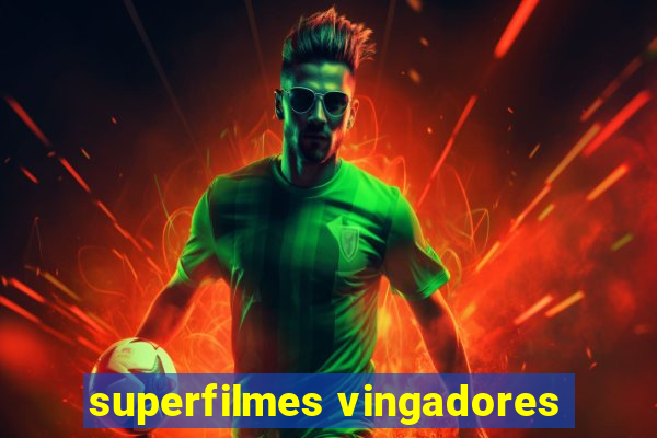 superfilmes vingadores